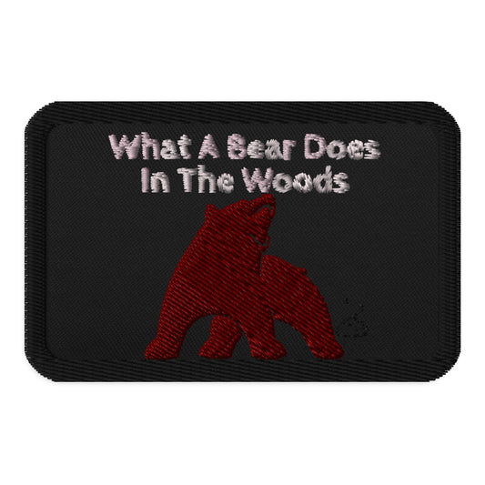 WHAT A BEAR DOES IN THE WOODS Embroidered patches